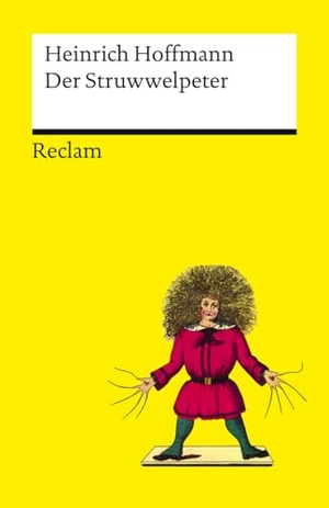 Hoffmann, Heinrich. Der Struwwelpeter oder lustige Geschichten und drollige Bilder - Ein Klassiker der Kinderliteratur mit den Geschichten vom Suppen-Kaspar, dem Zappel-Philipp und Hanns Guck-in-die-Luft. Reclam Philipp Jun., 2025.