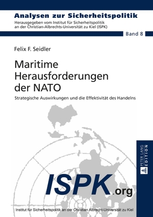 Seidler, Felix F.. Maritime Herausforderungen der NATO - Strategische Auswirkungen und die Effektivität des Handelns. Peter Lang, 2015.