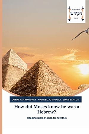 Magonet, Jonathan / Josipovici, Gabriel et al. How did Moses know he was a Hebrew? - Reading Bible stories from within. Hakodesh Press, 2021.