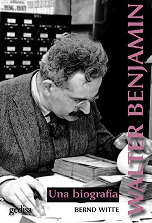 Freund, Gisèle / Bernd Witte. Walter Benjamin : una biografía. Gedisa Editorial, 2020.