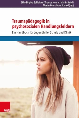 Baierl, Martin / Silke Birgitta Gahleitner et al (Hrsg.). Traumapädagogik in psychosozialen Handlungsfeldern - Ein Handbuch für Jugendhilfe, Schule und Klinik. Vandenhoeck + Ruprecht, 2017.