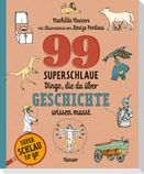 99 superschlaue Dinge, die du über Geschichte wissen musst (Superschlau to go)