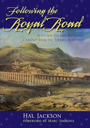 Jackson, Hal. Following the Royal Road - A Guide to the Historic Camino Real de Tierra Adentro. University of New Mexico Press, 2006.