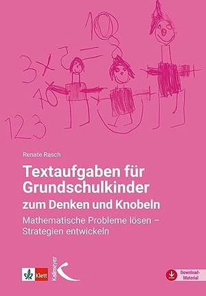 Rasch, Renate. Textaufgaben für Grundschulkinder zum Denken und Knobeln - Mathematische Probleme lösen - Strategien entwickeln. Kallmeyer'sche Verlags-, 2016.