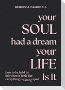 Your Soul Had a Dream, Your Life Is It