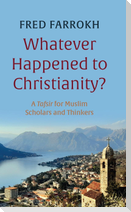 Whatever Happened to Christianity?