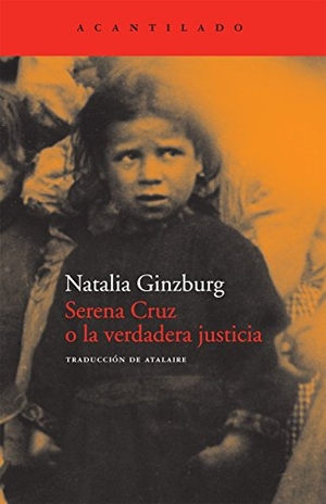 Ginzburg, Natalia. Serena cruz o La verdadera justicia. Acantilado, 2010.