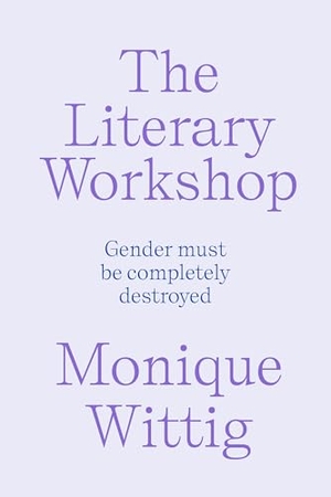 Wittig, Monique. The Literary Workshop - The Chaotic Space Where Books Are Made. Verso Books, 2026.