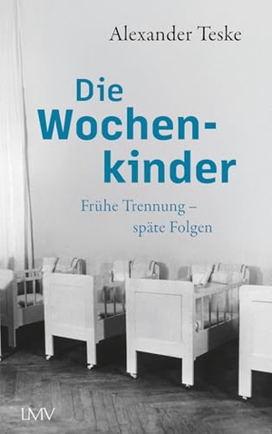 Teske, Alexander. Die Wochenkinder - Frühe Trennung, späte Folgen. LangenMueller Verlag, 2026.