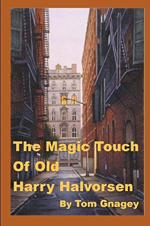 Gnagey, Tom. The Magic Touch of Old Harry Halvorsen. Independently Published, 2017.