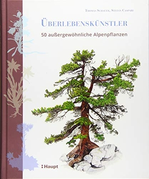 Schauer, Thomas / Stefan Caspari. Überlebenskünstler - 50 außerordentliche Alpenpflanzen. Haupt Verlag AG, 2019.