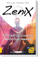 Zenix. Accedi al codice della tua mente e diventa un programmatore di realtà