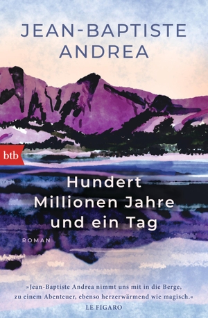 Andrea, Jean-Baptiste. Hundert Millionen Jahre und ein Tag - Roman - Prix Goncourt-Preisträger 2023!. btb Taschenbuch, 2024.