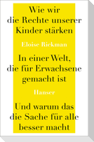 Wie wir die Rechte unserer Kinder stärken in einer Welt, die für Erwachsene gemacht ist, und warum das die Sache für alle besser macht