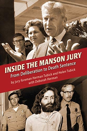 Tubick, Herman / Tubick, Helen et al. Inside the Manson Jury - From Deliberation to Death Sentence. Micro Publishing Media, 2019.