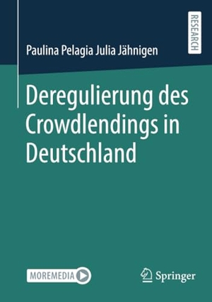 Jähnigen, Paulina Pelagia Julia. Deregulierung des Crowdlendings in Deutschland. Springer Fachmedien Wiesbaden, 2023.
