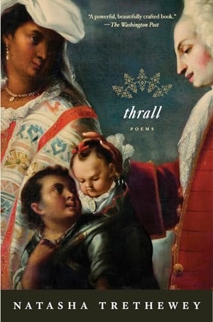 Trethewey, Natasha. Thrall - Poems. HarperCollins, 2015.
