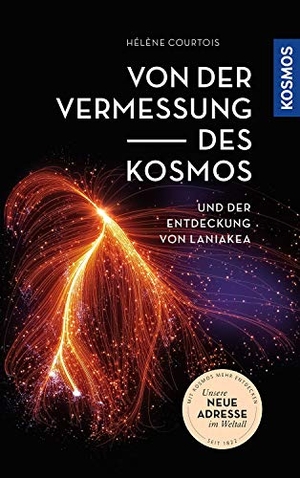 Courtois, Hélène. Von der Vermessung des Kosmos - Und der Entdeckung von Laniakea. Franckh-Kosmos, 2021.