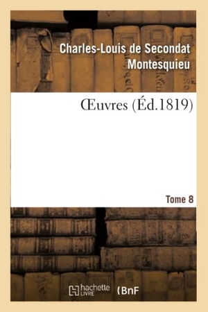 Montesquieu. OEuvres. Tome 8. Hachette Livre, 2020.