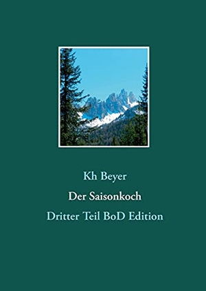 Beyer, Kh. Der Saisonkoch - Dritter Teil BoD Edition. Books on Demand, 2021.
