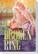 The Broken Ring: This Marriage Will Fail Anyway, Volume 3