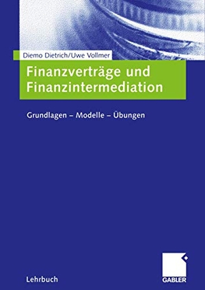 Vollmer, Uwe / Diemo Dietrich. Finanzverträge und Finanzintermediation - Grundlagen ¿ Modelle ¿ Übungen. Gabler Verlag, 2005.