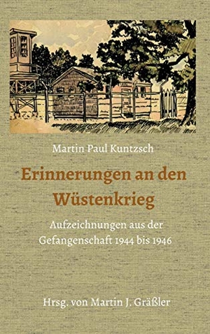 Kuntzsch, Martin Paul. Erinnerungen an den Wüstenkrieg - Aufzeichnungen aus der Gefangenschaft 1944 bis 1946. tredition, 2020.