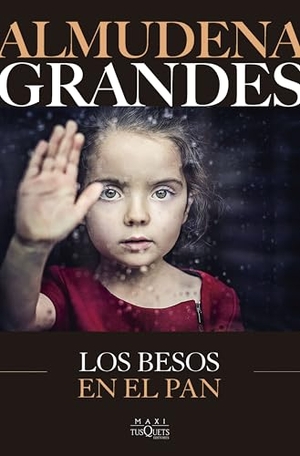 Grandes, Almudena. Los besos en el pan. TUSQUETS, 2025.