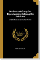 Die Beschränkung Der Eigenthumsverfolgung Bei Fahrhabe: Und Ihr Motiv Im Deutschen Rechte