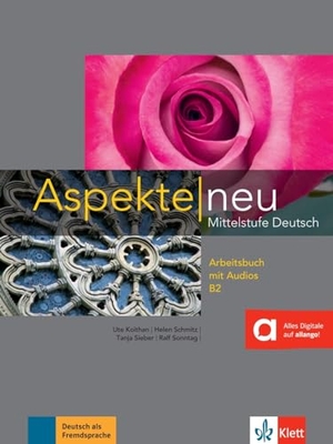 Koithan, Ute / Schmitz, Helen et al. Aspekte neu. Arbeitsbuch mit Audio-CD B2 - Mittelstufe Deutsch. Klett Sprachen GmbH, 2015.