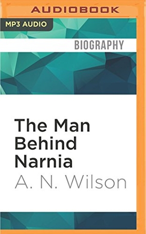 Wilson, A. N.. The Man Behind Narnia. Brilliance Audio, 2017.