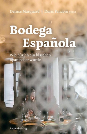 Marquard, Denise. Bodega Española - Wie Zürich ein bisschen spanischer wurde. Rotpunktverlag, 2023.