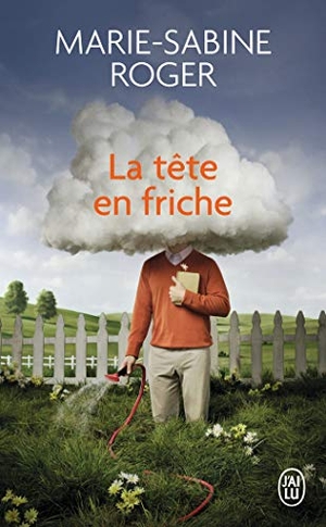 Roger, Marie-Sabine. La tete en friche. J'ai Lu, 2012.