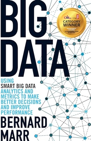 Marr, Bernard. Big Data - Using SMART Big Data, Analytics and Metrics To Make Better Decisions and Improve Performance. John Wiley & Sons Inc, 2015.