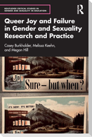Queer Joy and Failure in Gender and Sexuality Research and Practice