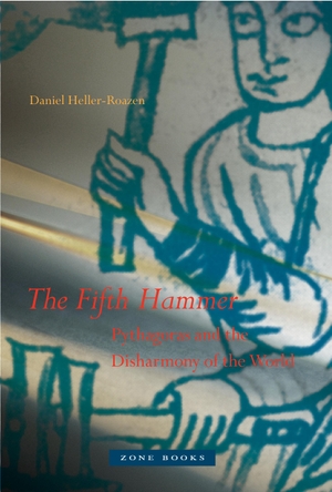 Heller-Roazen, Daniel. The Fifth Hammer - Pythagoras and the Disharmony of the World. Zone Books, 2011.