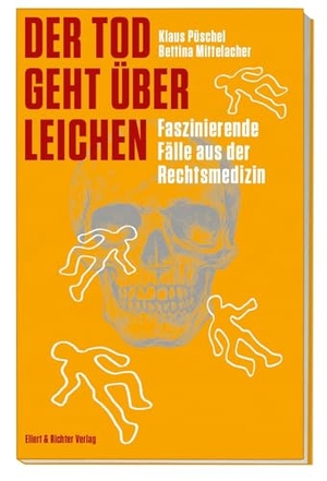 Mittelacher, Bettina / Klaus Püschel. Der Tod geht über Leichen - Faszinierende Fälle aus der Rechtsmedizin. Ellert & Richter Verlag G, 2026.