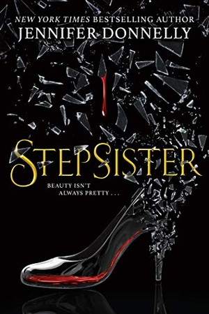 Donnelly, Jennifer. Stepsister. Scholastic Inc., 2020.