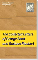 The Collected Letters of George Sand and Gustave Flaubert