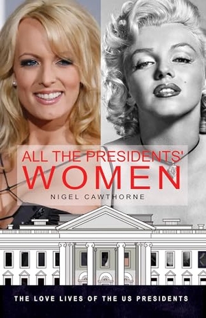 Cawthorne, Nigel. All the Presidents' Women - A Sex History of the White House. Global Book Sales, 2024.