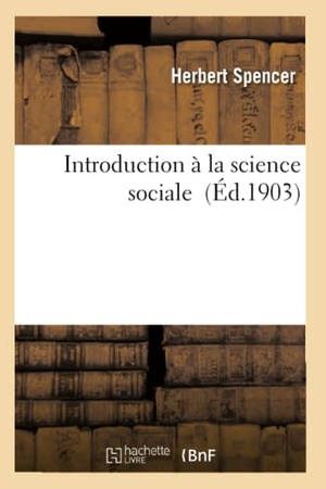 Spencer-H. Introduction À La Science Sociale. Hachette Livre, 2018.