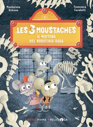 Schiavo, Maddalena. Il mistero del rosicchia ossa. Les 3 moustaches. Pelledoca Editore, 2024.