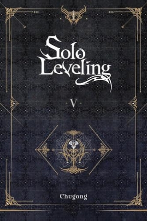 Chugong / Young Im, Hye et al. Solo Leveling, Vol. 5 (novel). Yen Press, 2022.