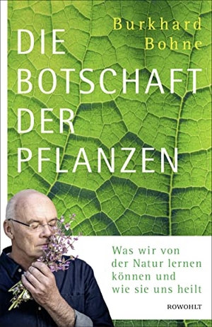 Bohne, Burkhard. Die Botschaft der Pflanzen - Was wir von der Natur lernen können und wie sie uns heilt. Rowohlt Verlag GmbH, 2021.