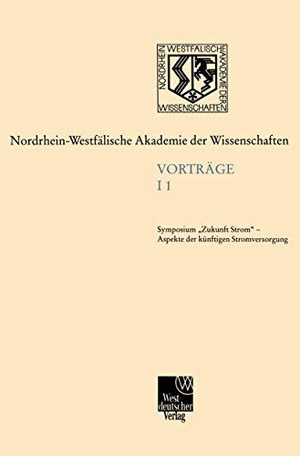 Nordrhein-Westfälische Akademie der Wissenschaften, Symposium "Zukunft Strom" (Hrsg.). Ingenieur- und Wirtschaftswissenschaften - Vorträge · I 1. VS Verlag für Sozialwissenschaften, 2001.