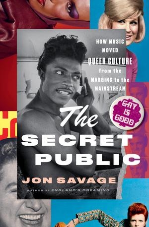 Savage, Jon. The Secret Public - How Music Moved Queer Culture from the Margins to the Mainstream. Liveright Publishing Corporation, 2025.