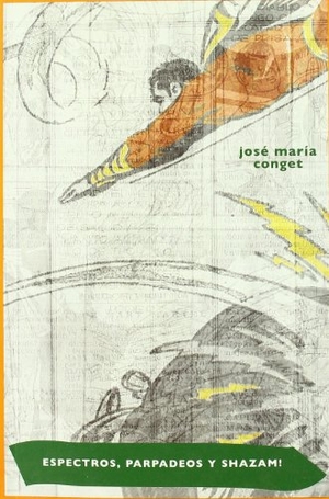 Conget, José María. Parpadeos, espectros y Shazam!. Point de Lunettes, 2010.