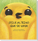 ¡Dile al Rino que se vaya!