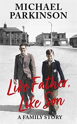 Parkinson, Michael. Like Father, Like Son - A family story. Hodder & Stoughton, 2020.