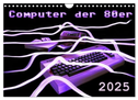 Computer der 80er (Wandkalender 2025 DIN A4 quer), CALVENDO Monatskalender